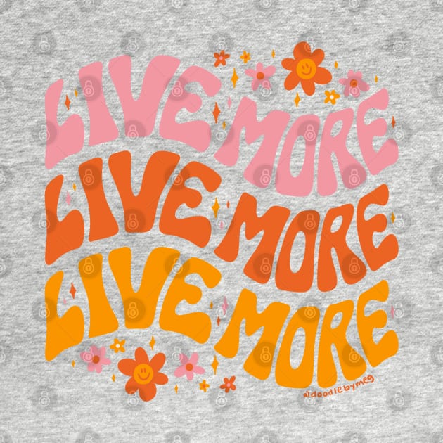 Live More by Doodle by Meg